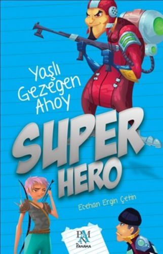 Super Hero - Yaşlı Gezegen Ahoy