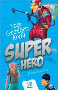 Super Hero - Yaşlı Gezegen Ahoy