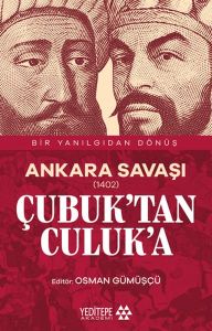 Ankara Savaşı (1402) Çubuk’tan Culuk’a