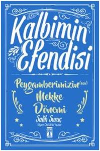 Kalbimin Efendisi - Peygamberimizin Mekke Dönemi