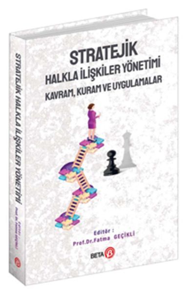 Stratejik Halkla İlişkiler Yönetimi: Kavram, Kuram ve Uygulamalar