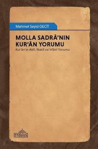 Molla Sadra’nın Kur’an Yorumu - Kur’an’ın Akli, Nakli ve İrfani Yorumu