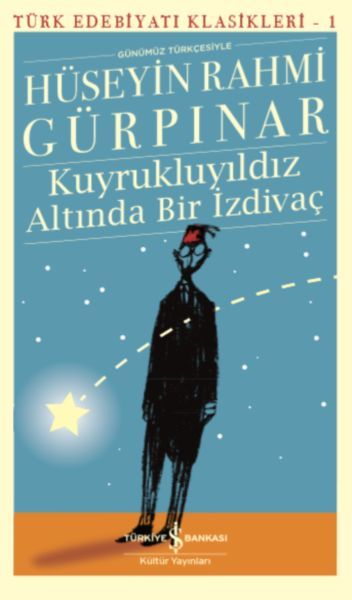 Türk Edebiyatı Klasikleri 1 - Kuyrukluyıldız Altında Bir İzdivaç