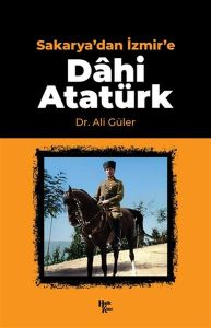 Sakarya'dan İzmir'e Dahi Atatürk