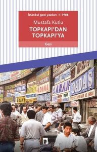 Topkapı’dan Topkapı’ya - İstanbul Gezi Yazıları 1 1986