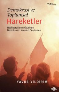 Demokrasi ve Toplumsal Hareketler –Neoliberalizmin Ötesinde Demokrasiyi Yeniden Düşünmek