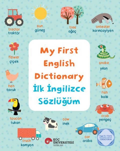 My Fırst Englısh Dıctıonary - İlk İngilizce Sözlüğüm İngilizce Öğreniyorum