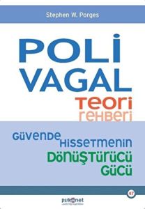 Polivagal Teori Rehberi - Güvende Hissetmenin Dönüştürücü Gücü