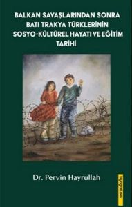 Balkan Savaşlarından Sonra Batı Trakya Türklerinin Sosyo-Kültürel Hayatı ve Eğitim Tarihi