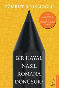 Bir Hayal Nasıl Romana Dönüşür?