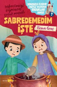 Sonsuza Kadar Mutlu Yaşayan  Çocuklar Serisi -7 Abredemedim İşte