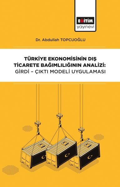 Türkiye Ekonomisinin Dış Ticarete Bağımlılığının Analizi - Girdi-Çıktı Modeli Uygulaması