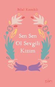 Sen Sen Ol Sevgili Kızım