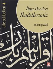 İhya Dersleri  İbadetlerimiz / Aile Sohbetleri -4