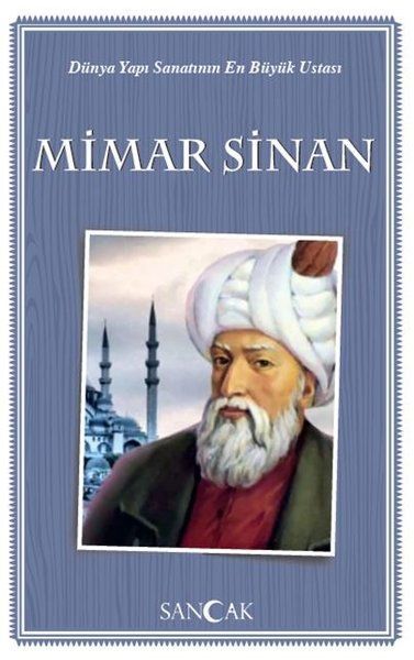 Dünya Yapı Sanatının En Büyük Ustası Mimar Sinan