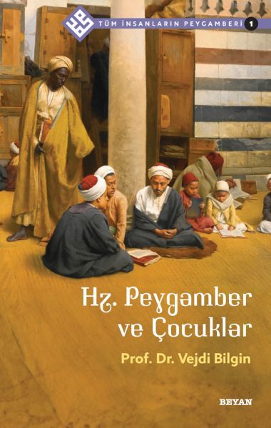 Tüm İnsanların Peygamberi -1 Hz. Peygamber ve Çocuklar