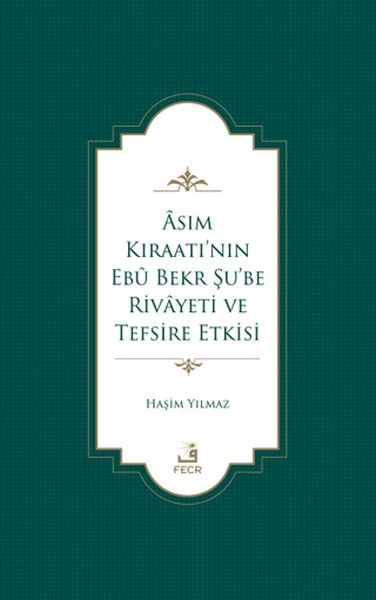 Asım Kıraatı’nın Ebu Bekr Şu’be Rivayeti ve Tefsire Etkisi