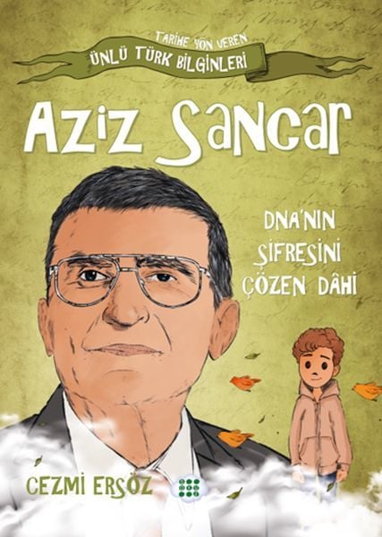 Nasıl Dâhi Oldum? Aziz Sancar – Dna’nın Şifresini Çözen Dâhi