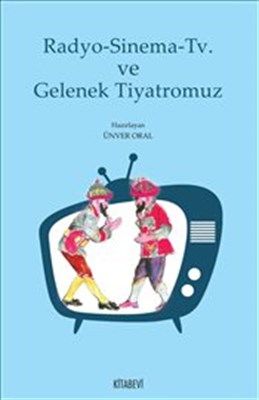 Radyo-Sinema-Tv ve Gelenek Tiyatromuz