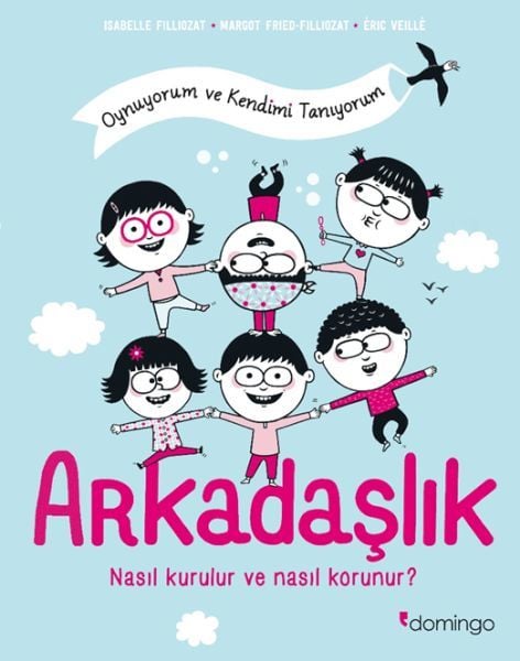 Arkadaşlık: Nasıl Kurulur ve Nasıl Korunur? (Oynuyorum ve Kendimi Tanıyorum)