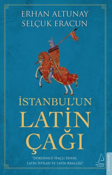 İstanbul’un Latin Çağı - Dördüncü Haçlı Seferi, Latin İstilası ve Latin Krallığı