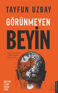 Görünmeyen Beyin - Beyninizin Karanlık Tarafını Ne Kadar Tanıyorsunuz?