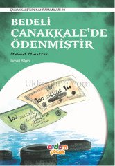 BEDELİ ÇANAKKALE'DE ÖDENMİŞTİR