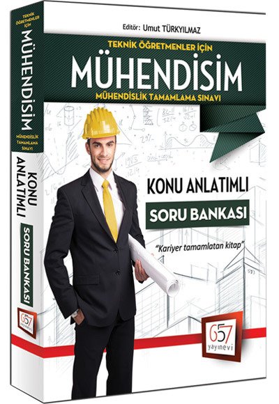 Teknik Öğretmenler İçin Mühendisim Konu Anlatımlı Soru Bankası 657 Yayınları