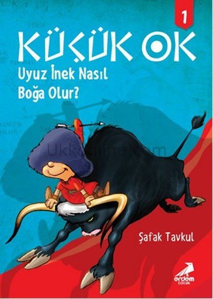 KÜÇÜK OK 1-UYUZ İNEK NASIL BOĞA OLUR