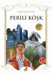 PERİLİ KÖŞK - ÖMER SEYFETTİN'DEN SEÇMELER ÇOCUKLAR İÇİN