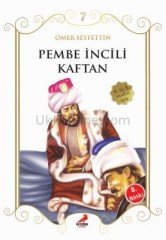 PEMBE İNCİLİ KAFTAN - ÖMER SEYFETTİN'DEN SEÇMELER ÇOCUKLAR İÇİN