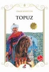 TOPUZ - ÖMER SEYFETTİN'DEN SEÇMELER ÇOCUKLAR İÇİN