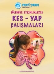 Eğlenceli Etkinliklerle Kes - Yap Çalışmaları
