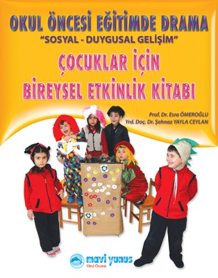 Çocuklar İçin Bireysel Etkinlik Kitabı / Okul Öncesi Eğitimde Drama