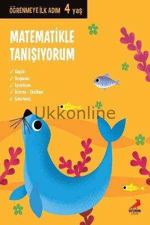 MATEMATİKLE TANIŞIYORUM / ÖĞRENMEYE İLK ADIM 4 YAŞ