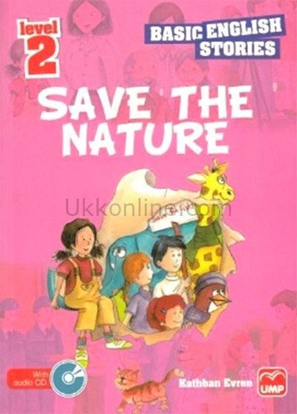BASIC ENGLISH STORIES- LEVEL 2- SAVE THE NATURA