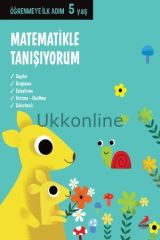 MATEMATİKLE TANIŞIYORUM / ÖĞRENMEYE İLK ADIM 5 YAŞ