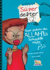 SÜPER DEFTER 2 -SÜPER GÜÇLERİM OLSA ALLAH'LA KONUŞABİLİR MİYİM