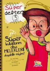 SÜPER DEFTER 3 -SÜPER KULAKLARIM OLSA MELEKLERİ DUYABİLİR MİYİM