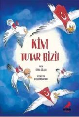 KİM TUTAR BİZİ
