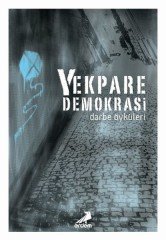 Yekpare Demokrasi - Darbe Öyküleri