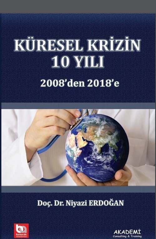 Akademi Küresel Krizin 10 Yılı - Niyazi Erdoğan Akademi Consulting Yayınları