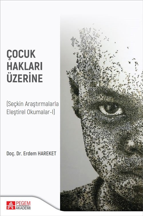 Pegem Çocuk Hakları Üzerine (Seçkin Araştırmalarla Eleştirle Okumalar-I) - Erdem Hareket Pegem Akademi Yayıncılık