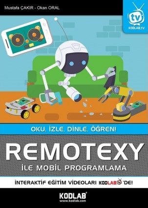 Kodlab Remotexy ile Mobil Programlama - Mustafa Çakır Kodlab Yayınları