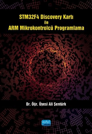 Nobel STM32F4 Discovery Kartı ile ARM Mikrokontrolcü Programlama - Ali Şentürk Nobel Akademi Yayınları