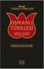 Derin Yayınları Örnekli Etimolojik Osmanlı Türkçesi Sözlüğü - Mehmet Kanar Derin Yayınları