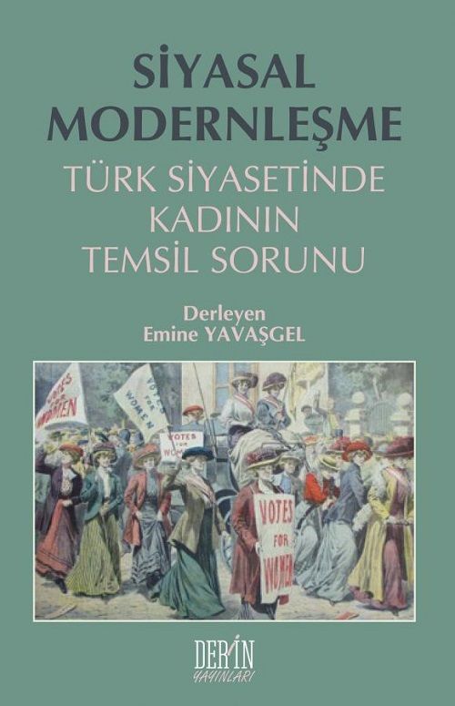 Derin Yayınları Siyasal Modernleşme, Türk Siyasetinde Kadının Temsil Sorunu - Emine Yavaşgel Derin Yayınları