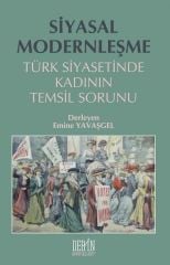 Derin Yayınları Siyasal Modernleşme, Türk Siyasetinde Kadının Temsil Sorunu - Emine Yavaşgel Derin Yayınları