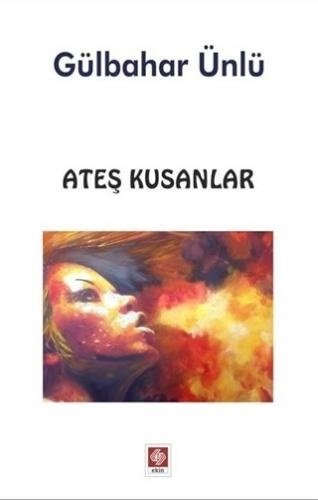 Ateş Kusanlar - Gülbahar Ünlü Ekin Yayınları