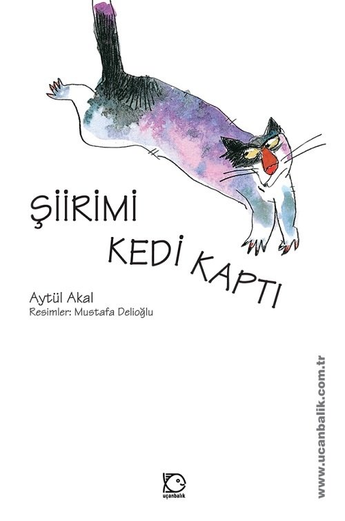 Şiirimi Kedi Kaptı - Aytül Akal, Mavisel Yener Uçanbalık Yayınları